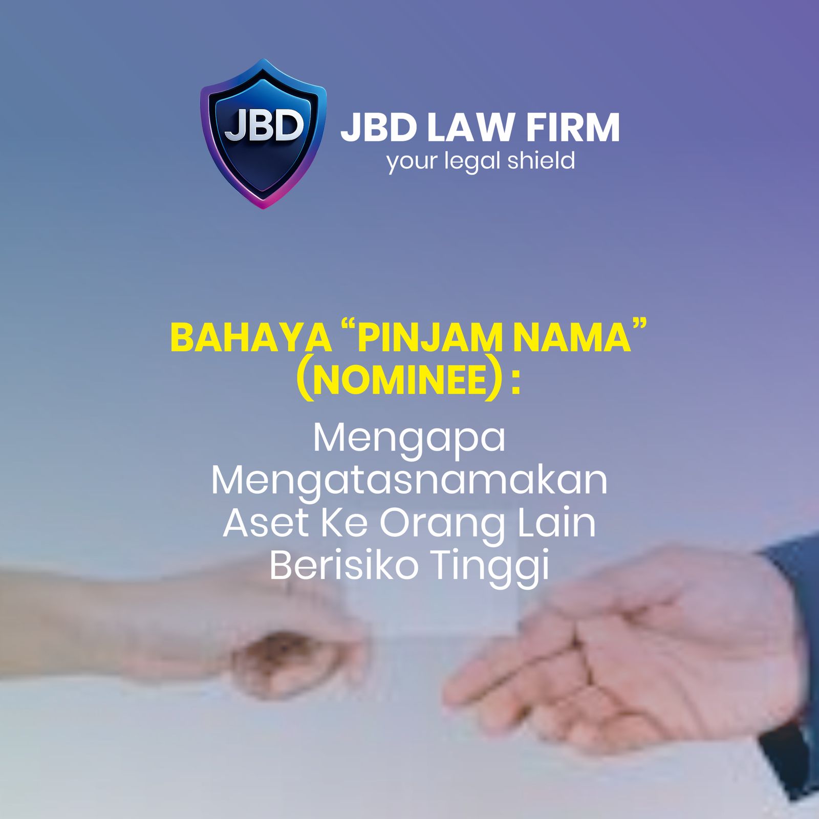 BAHAYA BAHAYA “PINJAM NAMA” (NOMINEE). MENGAPA MENGATASNAMAKAN ASET KE ORANG LAIN BERISIKO TINGGI